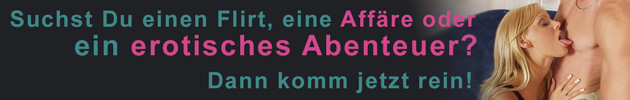 Dann komm jetzt rein! Suchst Du einen Flirt, eine Affäre oder ein erotisches Abenteuer?