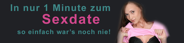 so einfach war's noch nie! In nur 1 Minute zum Sexdate